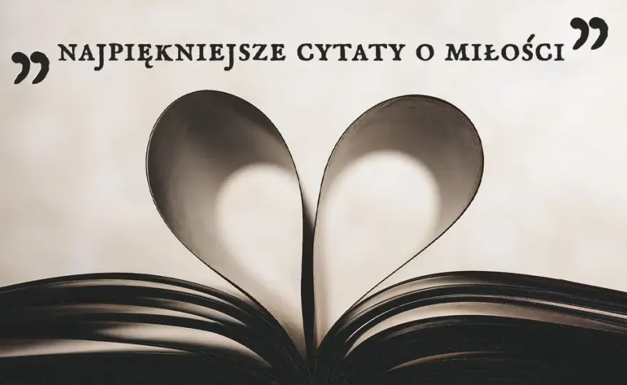  Najpiękniejsze cytaty o miłości szczęśliwej z ulubionych książek